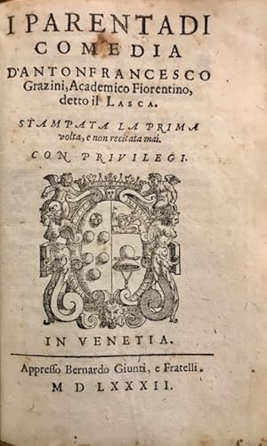 Bild des Verkufers fr I Parentadi. Comedia d Antonfrancesco Grazini, Academico Fiorentino, detto Il Lasca. Stampata la prima volta, e non recitata mai zum Verkauf von Libreria Ex Libris ALAI-ILAB/LILA member