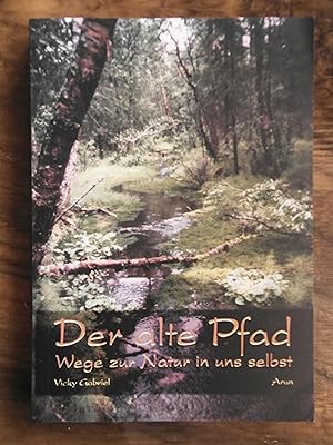 Seller image for Der alte Pfad: Wege zur Natur in uns selbst for sale by Buchhandlung Neues Leben
