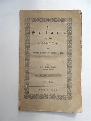 Die Schlacht auf der Landschaft Basel am dritten August des Jahres 1833. Nebst einer kurzen Gesch...