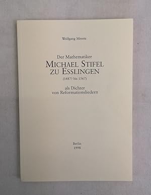 Der Mathematiker Michael Stifel zu Esslingen (1487? bis 1567) als Dichter von Reformationsliedern.