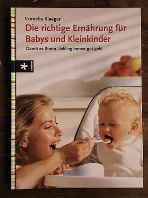 Seller image for Die richtige Ernhrung fr Babys und Kleinkinder Damit es Ihrem Liebling immer gut geht for sale by Buchhandlung Neues Leben