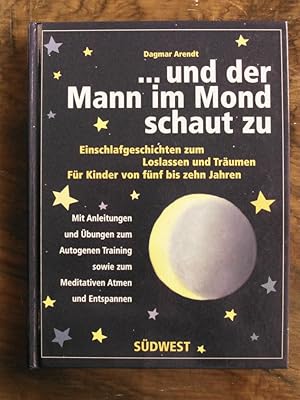 Image du vendeur pour und der Mann im Mond schaut zu: Gutenachtgeschichten zum Loslassen und Trumen Mit Anleitungen und bungen zum Autogenen Training sowie zum meditativen Atmen und Entspannen ; [fr Kinder von fnf bis zehn Jahren] mis en vente par Buchhandlung Neues Leben