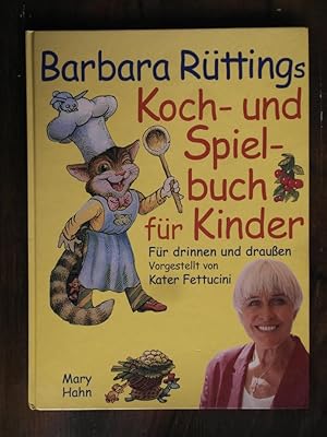 Seller image for Barbara Rttings Koch- und Spielbuch fr Kinder: fr drinnen und drauen for sale by Buchhandlung Neues Leben