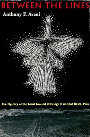 Bild des Verkufers fr Between the Lines: The Mystery of the Giant Ground Drawings of Ancient Nasca, Peru zum Verkauf von LEFT COAST BOOKS