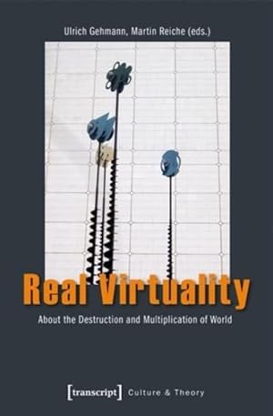 Image du vendeur pour Real Virtuality : About the Destruction and Multiplication of World mis en vente par GreatBookPrices