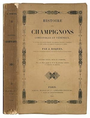 Bild des Verkufers fr Histoire des champignons comestibles et v n neux. Ou l'on expose leurs caract res distinctifs, leurs propriet s alimentaires et  conomiques, leurs effets nuisibles et les moyens de s'en garantir ou d'y rem dier par J. Roques Deuxi me  dition, revue et augment e, avec un Atlas grand in-4° de 24 planches colori es et termin es au pinceau. (insieme a:) Publications de Victor Masson sur la m decine et les sciences. Paris: 17, Place de l'Ecole de M decine, 31 Mars 1853. zum Verkauf von Libreria Alberto Govi di F. Govi Sas