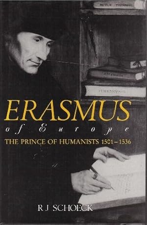 Erasmus of Europe, The Prince of Humanists 1501-1536