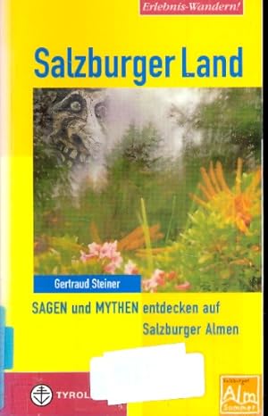 Erlebnis-Wandern! Salzburger Land : Sagen und Mythen entdecken auf Salzburger Almen ;.