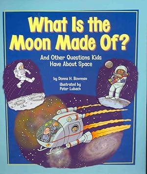 Imagen del vendedor de What Is the Moon Made Of? : And Other Questions Kids Have About Space a la venta por GreatBookPrices