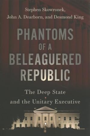 Imagen del vendedor de Phantoms of a Beleaguered Republic : The Deep State and the Unitary Executive a la venta por GreatBookPrices