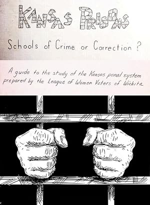 Kansas Prisons / Schools Of Crime Or Correction? / A Guide To The Study Of The Kansas Penal Syste...