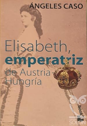 Seller image for Elisabeth, Emperatriz de Austria-Hungra e el hada maldita for sale by LIBRERA SOLN