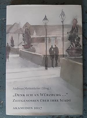 "Denk ich an Würzburg ." - Zeitgenossen über ihre Stadt
