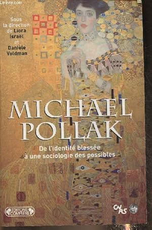 Bild des Verkufers fr Michael Pollak, de l'identit blesse  une sociologie des possibles (Collection "Hsitoire du temps prsent") zum Verkauf von Le-Livre