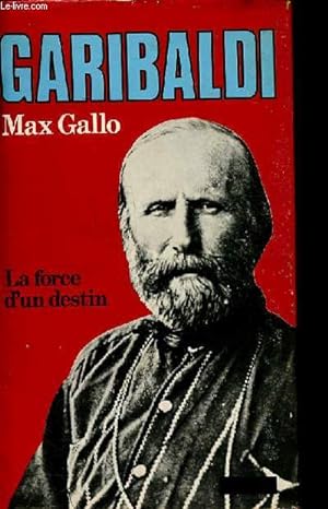 Seller image for Garibaldi la force d'un destin for sale by Le-Livre