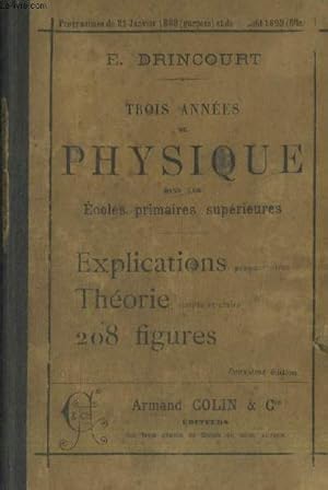 Seller image for Trois annes de physique dans les coles primaires suprieures : Explications prparatoires - Thorie simple et claire for sale by Le-Livre