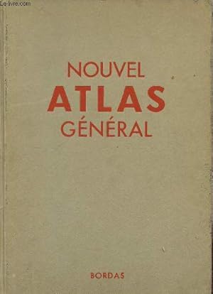 Seller image for Nouvel atlas gnral la France, l'union franaise, le monde - Collection d'ouvrages gographiques. for sale by Le-Livre
