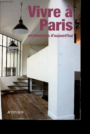 Bild des Verkufers fr Vivre  Paris : Architectures d'aujourd'hui zum Verkauf von Le-Livre