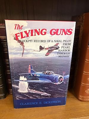 THE FLYING GUNS: COCKPIT RECORD OF A NAVAL PILOT FROM PEARL HARBOR THROUGH MIDWAY