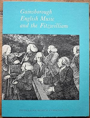 GAINSBOROUGH ENGLISH MUSIC AND THE FITZWILLIAM A Collection Of Essays And A Catalogue
