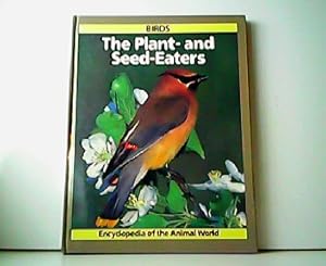 Bild des Verkufers fr The Plant- and Seed-Eaters. Encyclopedia of the Animal World - Birds. zum Verkauf von Antiquariat Kirchheim