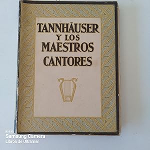 Seller image for Tannhuser y los maestros cantores. Descripcin e interpretacin con arreglo a los escritos de Wagner. for sale by Libros de Ultramar. Librera anticuaria.