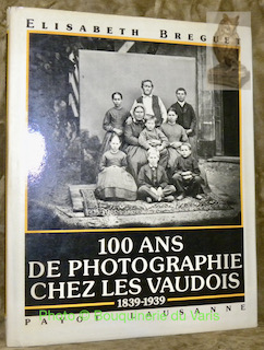 Seller image for 100 ans de Photographie chez les Vaudois, 1839-1939. Prface de Bertil Galland. for sale by Bouquinerie du Varis