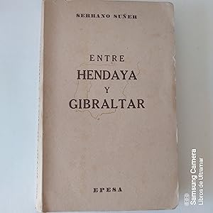 Bild des Verkufers fr Entre Hendaya y Gibraltar. (Noticia y reflexin, frente a una leyenda, sobre nuestra poltica en dos guerras). zum Verkauf von Libros de Ultramar. Librera anticuaria.