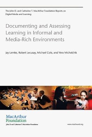 Imagen del vendedor de Documenting and Assessing Learning in Informal and Media-Rich Environments (The John D. and Catherine T. MacArthur Foundation Reports on Digital Media and Learning) a la venta por Bellwetherbooks