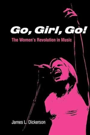 Seller image for Go, Girl, Go! : The Women's Revolution In Music for sale by GreatBookPrices