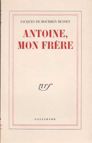 Antoine, Mon frère. Edition Originale.
