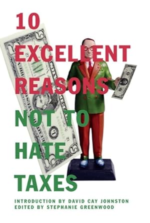 Imagen del vendedor de 10 Excellent Reasons Not to Hate Taxes a la venta por GreatBookPrices