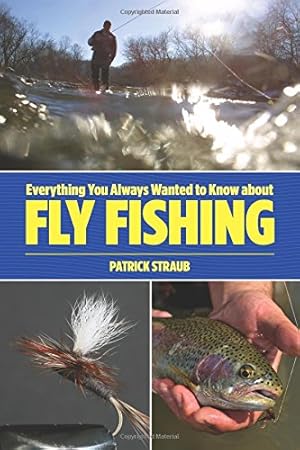 Immagine del venditore per Everything You Always Wanted to Know about Fly Fishing venduto da Bellwetherbooks