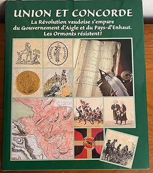 Bild des Verkufers fr Union et Concorde, la Rvolution vaudoise s'empare du gouvernement d'Aigle et du Pays-d'Enhaut, les Ormonts rsistent zum Verkauf von Librairie SSAD