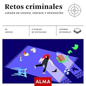 Retos criminales JUEGOS DE LOGICA, INGENIO Y DEDUCCION