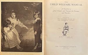 THE CHILD WELFARE MANUAL: A Handbook of Child Nature and Nurture for Parents and Teachers; Volume...