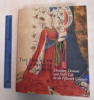 Bild des Verkufers fr The Hours Of Catherine Of Cleves: Devotion, Demons And Daily Life In The Fifteenth Century zum Verkauf von Mullen Books, ABAA