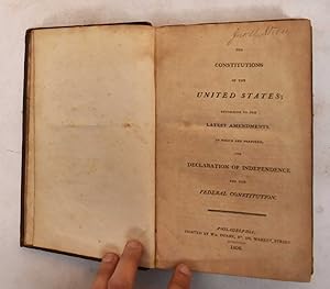 The Constitutions of the United States, According to the Latest Amendments, To Which Are Prefixed...