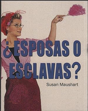 Seller image for ESPOSAS O ESCLAVAS? Hay realmente algo bueno en ser una esposa? for sale by Librera Hijazo
