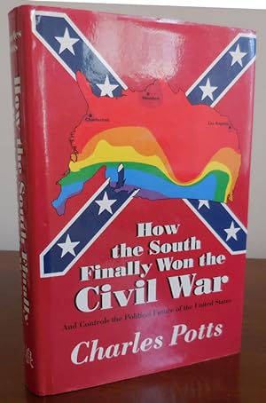 How The South Finally Won the Civil War and Controls the Political Future of the United States (I...
