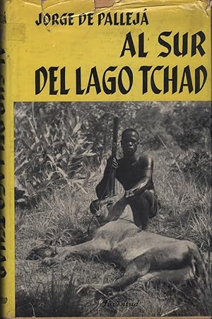 Image du vendeur pour AL SUR DEL LAGO TCHAD mis en vente par Librera Hijazo