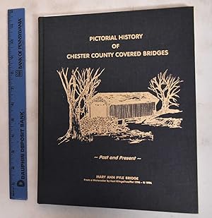 Pictorial History of Chester County Covered Bridges