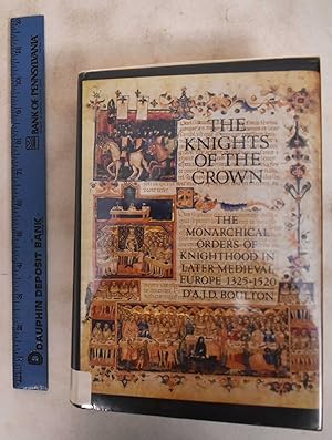 The Knights of the Crown: The Monarchical Orders of Knighthood in Later Medieval Europe, 1325-1520