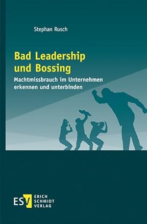Seller image for Bad Leadership und Bossing : Machtmissbrauch im Unternehmen erkennen und unterbinden for sale by AHA-BUCH GmbH