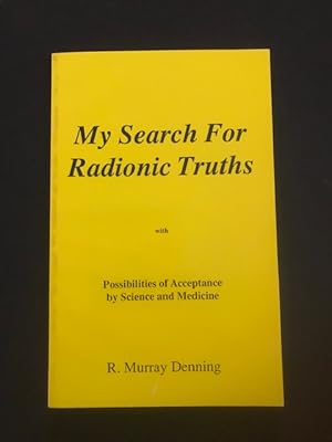 Immagine del venditore per My Search for Radionic Truths with Possibilities of Acceptance by Science and Medicine venduto da BookEnds Bookstore & Curiosities