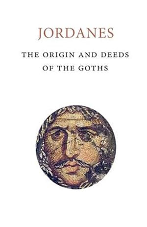 Seller image for Origins and Deeds of the Goths for sale by GreatBookPrices