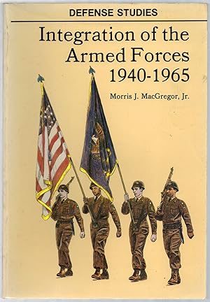 Image du vendeur pour Integration of the Armed Forces, 1940-1965 mis en vente par Between the Covers-Rare Books, Inc. ABAA