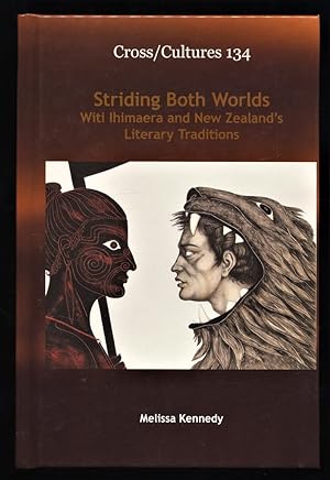 Striding Both Worlds : Witi Ihimaera and New Zealands Literary Traditions.
