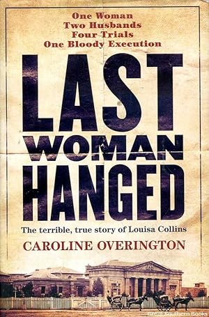 Bild des Verkufers fr Last Woman Hanged: The terrible, true story of Louisa Collins zum Verkauf von Great Southern Books