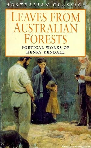 Leaves from Australian Forests: Poetical Works of Henry Kendall